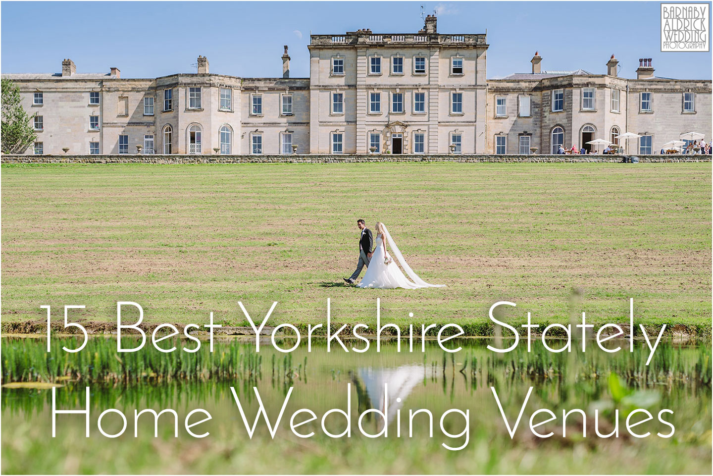 Top 15 Best Yorkshire Stately Home Wedding Venues, Top 15 Best Yorkshire Country House Wedding Venues, Best Country House Wedding Venues in Yorkshire, UK Best Stately Homes for weddings